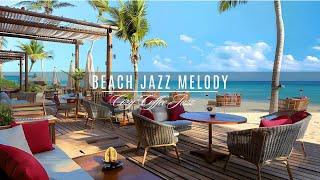 Jazz Relaxing Music at Outdoor Coffee ShopSmooth Seaside Jazz Melodies for Inner Peace & Happiness