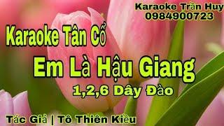 Karaoke Tân Cổ  Em Là Hậu Giang 126 Dây Đào  Beat Trần Huy 2020