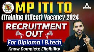 MP ITI TO Vacancy 2024  MP ITI Training Officer Vacancy Eiligibility  Diploma  B.Tech