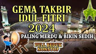 GEMA TAKBIR IDUL FITRI 2024 FULL BEDUG TERBARU  TAKBIRAN IDUL FITRI PALING MERDU & BIKIN SEDIH