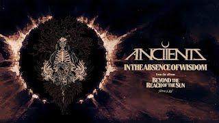 Anciients - In the Absence of Wisdom Official Visualizer