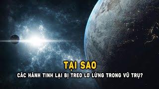 Tại sao các hành tinh lại bị treo lơ lửng trong vũ trụ?   Khoa Học và Khám Phá