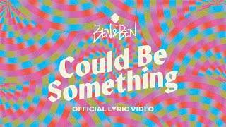 Ben&Ben - Could Be Something  Official Lyric Video