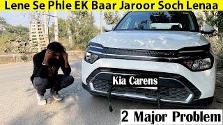 Humne Galti Kar Di APP Mat Karna kia Carens 2 Major Problem #kiacarens #kiacarensproblem