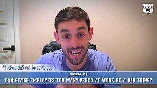 Can Giving Employees Too Many Perks At Work Be A Bad Thing