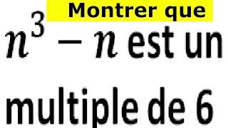 montrer que   n^3 - n est un multiple de 6 quelque soit lentier naturel n