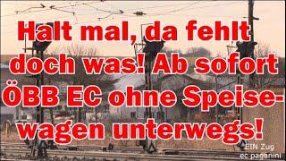 Halt mal da fehlt doch was Ab sofort sind die ÖBB Eurocity ohne Speisewagen unterwegs