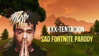 XXXTENTACION - SAD FORTNITE BATTLE ROYALE PARODY