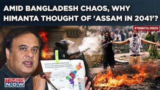 Bangladesh Crisis Himanta Sarma Worried About Assam In 2041? Whats CMs Muslim Majority Claim?