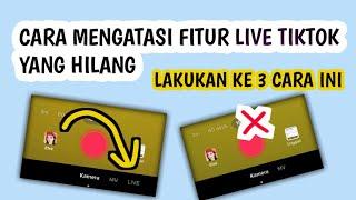 solusi fitur live tiktok hilang  fitur live tiktok tidak ada  tidak bisa live di tiktok