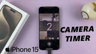 How To Activate Camera Timer On iPhone 15 & iPhone 15 Pro