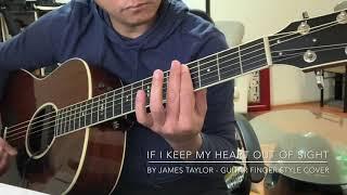 If I Keep My Heart Out Of Sight by James Taylor - Guitar Cover  Finger Style