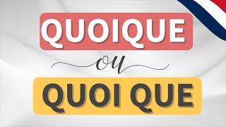 QUOI QUE  ou QUOIQUE ? Explications exemples et exercices 