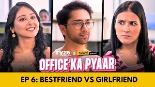 Office Ka Pyaar  Web Series  EP 06  Bestfriend vs Girlfriend  Alright