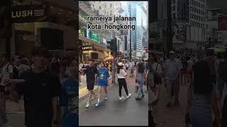 RAMAIYA PEJALAN KAKI DI SUDUT KOTA HONGKONG