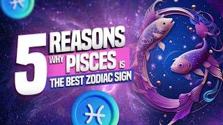 5 Reasons Why PISCES is the Best Zodiac Sign