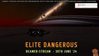 Elite Dangerous - Beamer Stream - 30th Jun 24