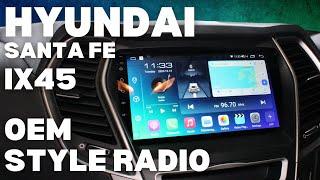 Hyundai Santa FeIX45  2013-18  OEM Style Android Radio Showcase