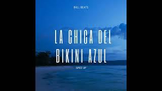 La chica del bikini azul Sped Up Bull Beats Remix