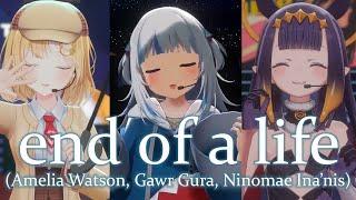 end of a life ft. Amelia Watson Gawr Gura & Ninomae Inanis【#myth4EVER】