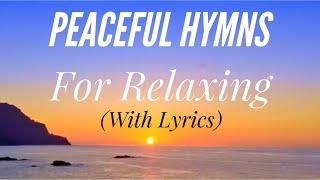 Peaceful Hymns for Relaxing with lyrics 1 Hour 40 Minutes Beautiful Hymn Compilation