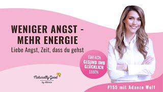  155  Weniger Angst. Mehr Energie Liebe Angst Zeit dass du gehst