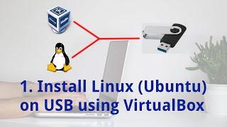 1. Install Linux Ubuntu on USB using VirtualBox