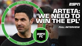 Mikel Arteta FULL INTERVIEW Our WORST needs to be better that our current BEST  ESPN FC