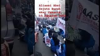 Aliansi Aksi sejuta buruh di Jakarta bergerak 10 Agustus 2023.