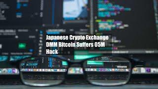 Japanese Crypto Exchange DMM Bitcoin Suffers $305M Hack