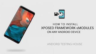 How to Install XPOSED FRAMEWORK & MODULES On any Android Devices  By Android Testing House.