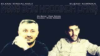 Elxan Xırdalanlı & Elşad Kubinka - MƏNƏ BAKI HAQQINDA DANIŞ   Bakinskiy Şanson   2018