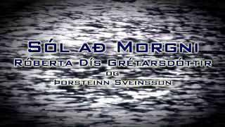 Sól að Morgni. Kveðja Bubba Mortens Róberta Dís og Þorsteinn Sveinsson syngja.