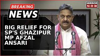 Breaking News  Allahabad HC Overturns Samajwadi Partys Ghazipur MP Afzal Ansaris Jail Conviction