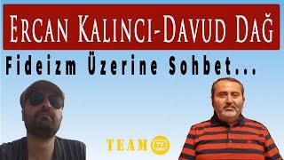 Davud Dağ ile Fideizm Üzerine Sohbet - Ercan Kalıncı