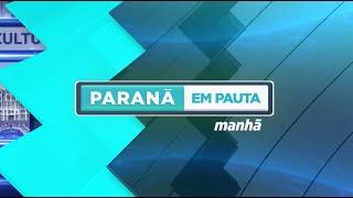 PARANÁ EM PAUTA MANHÃ - 16052024