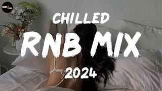 Chilled RnB Mix 2024  Chilled R&B jams for your most relaxed moods - RnB Spotify Playlist 2024