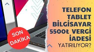 TOPLAM 5500₺ ÖĞRENCİ VERGİ İADESİ HESAPLARA YATIRILIYOR. TELEFON TABLET BİLGİSAYAR