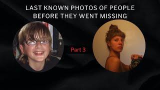 Last Known Photos of People Before They Went Missing Part 3