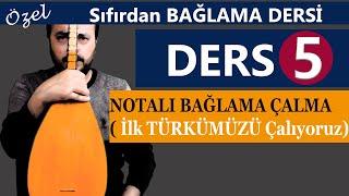 SIFIRDA BAĞLAMA DERSİ 5  Notalarla Bağlama Çalmak  Bağlama ile İlk Türkümüzü Çalalım