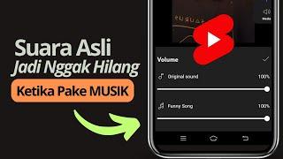 Cara agar SUARA ASLI VIDEO tidak Hilang ketika Pakai MUSIK SHORTS