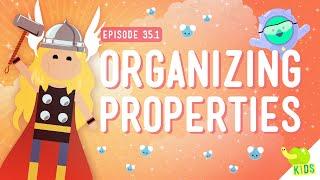 Organizing Properties Crash Course Kids #35.1