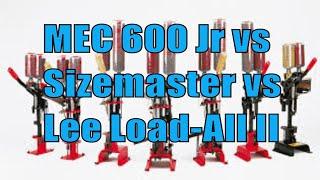 MEC 600 Jr 82 vs Mec Sizemaster vs Lee Load-All II A fair comparison