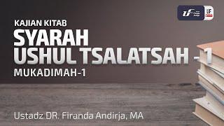 Syarah Ushul Tsalatsah #1 - Ustadz Dr. Firanda Andirja M.A.