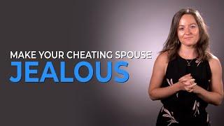 How To Make Your Cheating Spouse Jealous