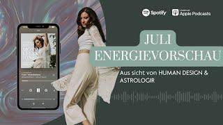 Juli 2024 - Energievorschau mit Human Design und Astrologie