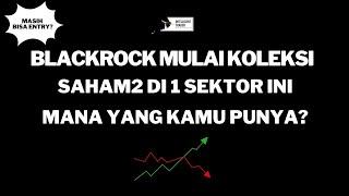 Blackrock Mulai Koleksi Saham2 di 1 Sektor ini. Mana Yang Kamu Punya?