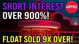  AMC SHORT INTEREST OVER 900% FLOAT SOLD 9x OVER  - AMC Stock Short Squeeze Update