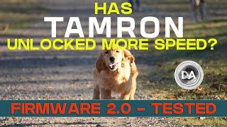 Has Tamron Unlocked More Speed?  Firmware 2.0 Tested