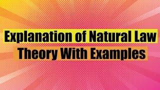 Explanation of Natural Law Theory With Examples